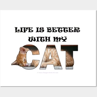 Life is better with my cat - ginger cat oil painting word art Posters and Art